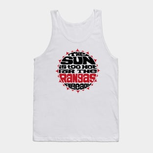 The Sun is Too Hot For The Rangas Already Tank Top